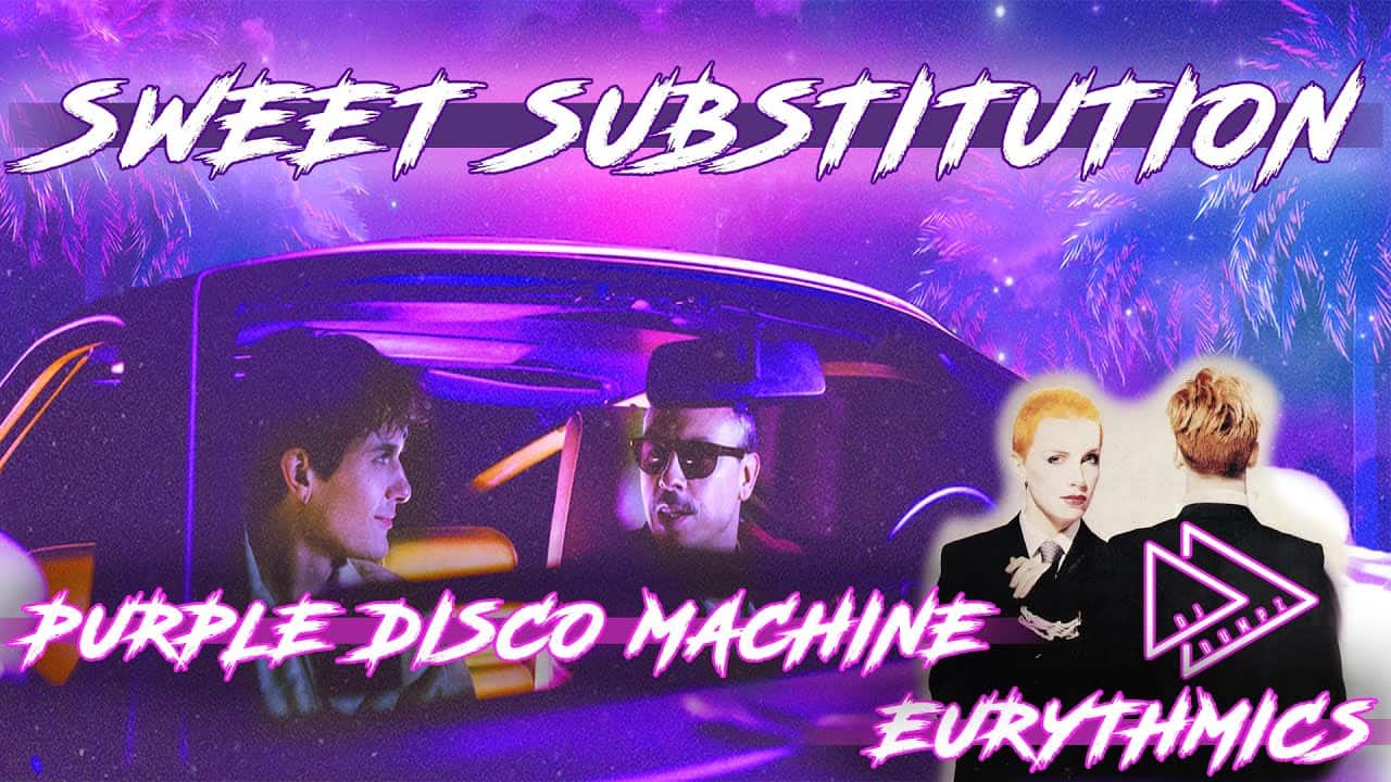 Purple Disco Machine Vs Eurythmics – Sweet Substitution (dj Dumpz Mashup)