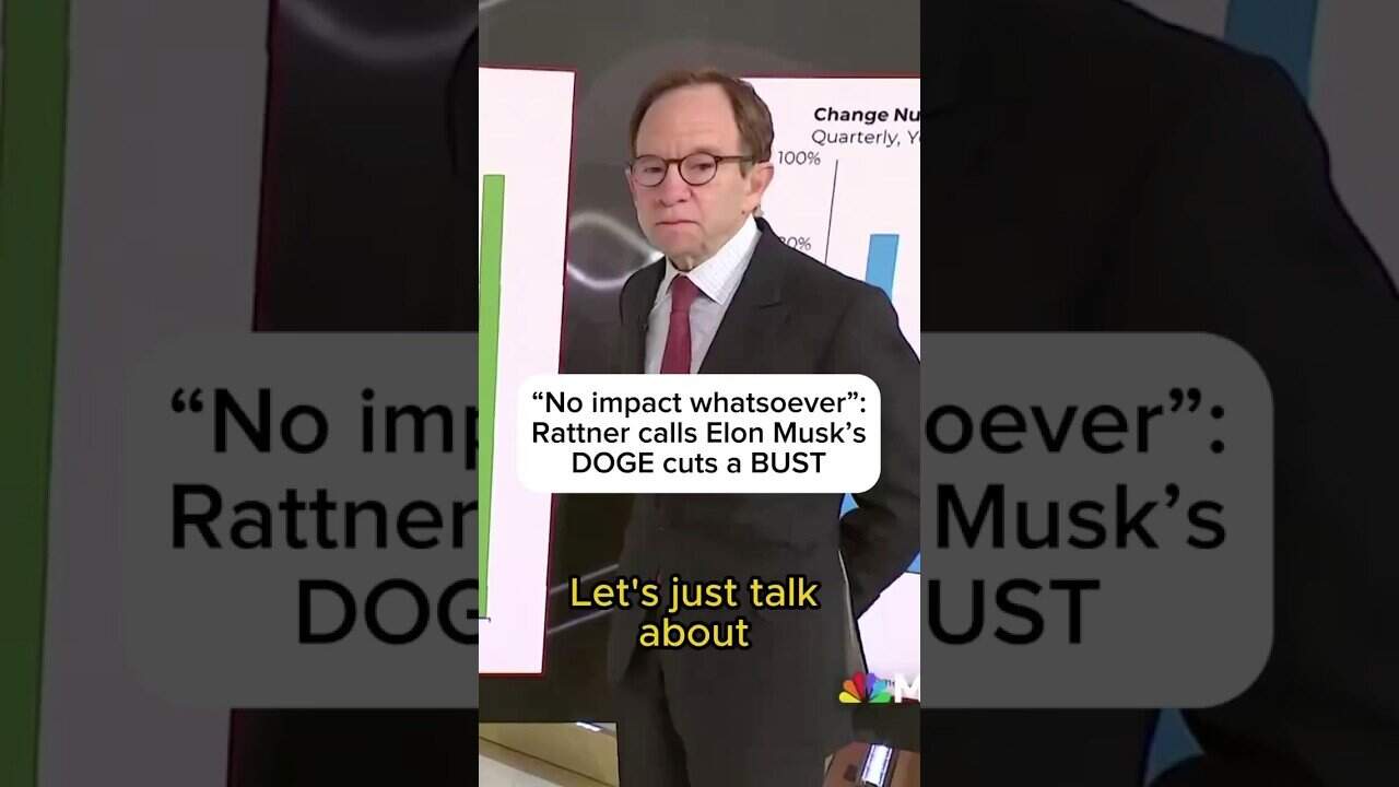 ‘no impact whatsoever’: rattner calls elon musk’s doge cuts a bust