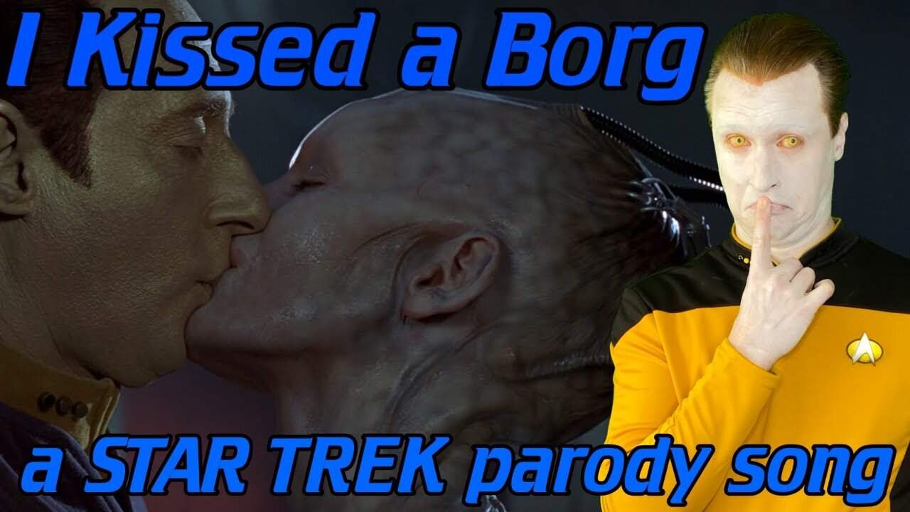 I kissed a borg (a star trek parody of “i kissed a girl” by katy perry)