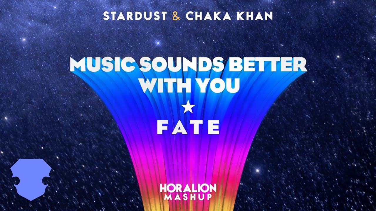 Stardust & Chaka Khan – Music Sounds Better With You x Fate (Horalion Mashup)