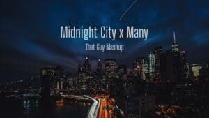 Midnight City x Many – That Guy Mashup