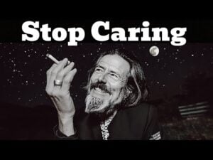 Act as If Nothing Matters – Alan Watts on Letting Go