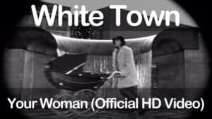 White Town – Your Woman (Official HD Video)