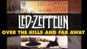 Led Zeppelin – Over the Hills and Far Away (Official Audio)
